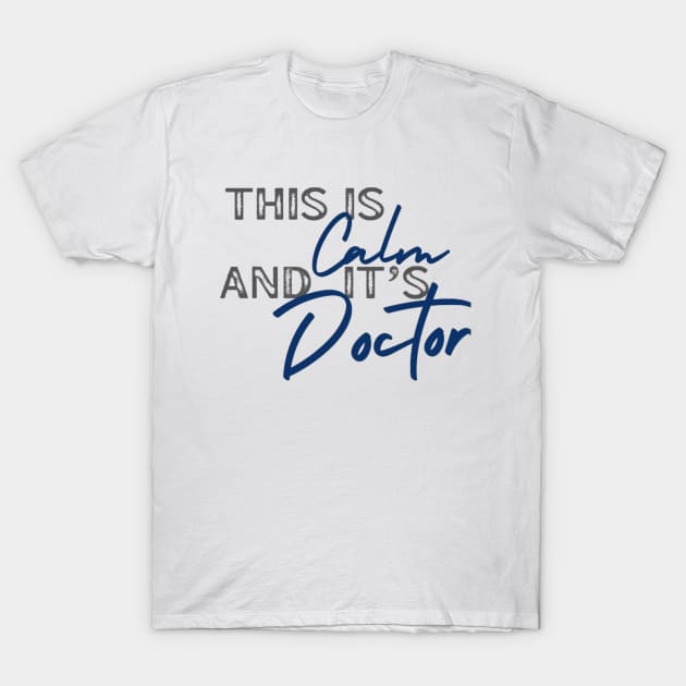This is Calm and It's Doctor. Criminal Minds. T-Shirt by Alexander S.